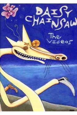 Daisy Chainsaw : The Videos Daisy Chainsaw : The Videos